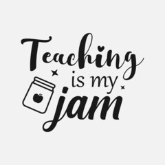 teaching is jam lettering, teachers day quotes for sign, greeting card, t shirt and much more