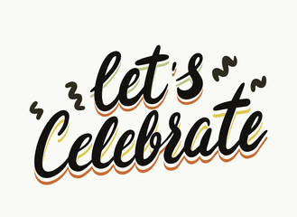 Lets Celebrate Banner with Typography, Party Celebration Creative Lettering for Greeting Card, Hand Drawn Design Element