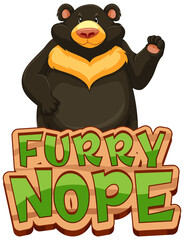 Black bear cartoon character with Furry Nope font banner isolated