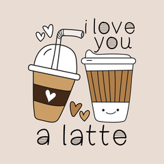I love you a latte - cute smiley hand drawn coffee cups with hearts, on beige backround. 