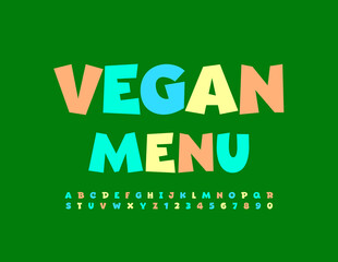 Vector creative template Vegan Menu. Colorful funky Font. Bright Alphabet Letters and Numbers set
