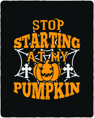 stop staring at my pumpkin. New Halloween t-shirt and poster design.