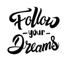 Follow your dreams. Inspiring text is handwritten on white background. Vector retro design.