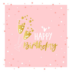 Happy Birthday. Lettering. Champagne glasses. Cartoon greeting card. Round dots and hearts. Pink and gold. 