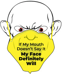 If My Mouth Doesn’t Say It My Face Definitely Will