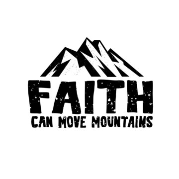 Religious illustration. Faith can move mountains. Bible hand drawn quote. Christian lettering