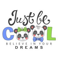 Just Be Cool slogan with fun cute pandas for t-shirt graphics, fashion prints, posters and other uses