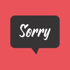 Sketch doodle speech bubble with sorry communication phrase