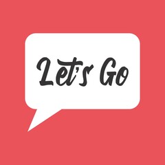 Sketch doodle speech bubble with let's go communication phrase