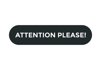 attention please text sign icon. rounded shape template. white color text