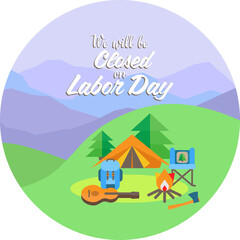 We will be closed on Labor Day. Vector illustration of the Labor Day. Domestic tourism,internal tourism, ​hiking, camping, glamping, mountain holidays