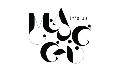Magic it's Us - vector file, for greeting card, poster, framed wall picture, caligraphy vector font for printing