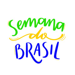 Semana do Brasil. Brazilian week. Brazilian Portuguese Hand Lettering Calligraphy. Vector.