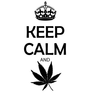 Keep calm and smoke cannabis