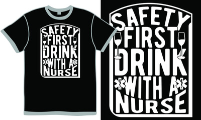 safety first drink with a nurse, thank you nurse, nurse design symbol, drink with a nurse, nursing graphic design