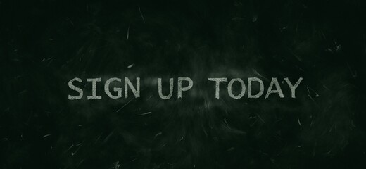 Green chalkboard background with words ‘Sign up today’ handwritten in white chalk.