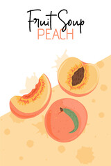 Fruit peach soup vector hand drawn poster design. Ripe peaches, whole and sliced.