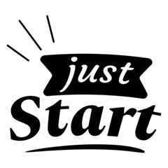 Just Start 

