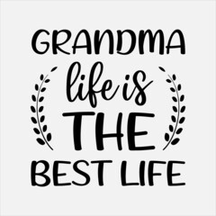 Grandma Life Is The Best Life lettering, grandmother quotes for sign, greeting card, t shirt and much more