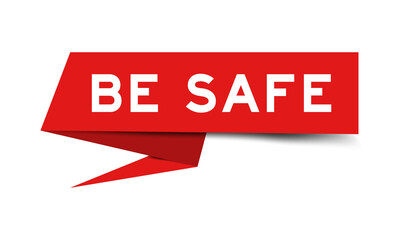 Red color paper speech banner with word be safe on white background