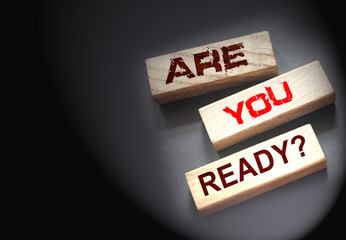 the text on wooden blocks : Are You Ready. Crisis management or exams preparation education concept. Back to school and back to work after quarantine concept