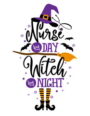 Nurse by day, Witch by Night - Halloween quote on white background with broom, bats and witch hat. Good for t-shirt, mug, scrap booking, gift, printing press. Holiday quotes. Witch's hat, broom.