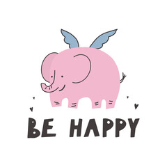 Cute elephant with wings, hand lettering - be happy Vector funny lettering quote with elephant icon, scandinavian hand drawn illustration for greeting card, t shirt, print, stickers, posters design.