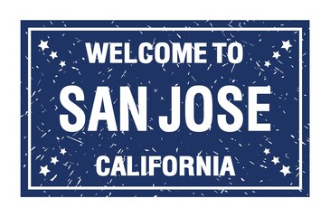 Obraz premium WELCOME TO SAN JOSE - CALIFORNIA, words written on blue rectangle stamp