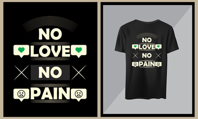 No Love No Pain Vector T Shirt Design, Funny t shirt design, Motivational quotes design.