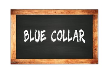 Obraz premium BLUE COLLAR text written on wooden frame school blackboard.