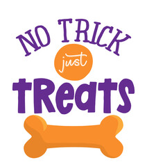 No tick just treats - words with dog footprint. - funny pet vector saying with puppy paw, heart and bone. Good for scrap booking, posters, textiles, gifts, t shirts. Halloween gift for dog lovers.
