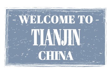 WELCOME TO TIANJIN - CHINA, words written on gray stamp
