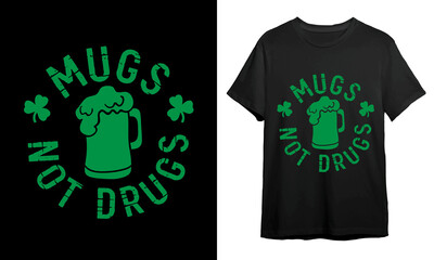 Mugs not drugs, St patricks day shirts, Vector Artwork, T-shirt Design Idea, Vector Artwork, T-shirt Design Idea, 