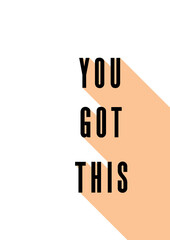 You got this motivational poster, card