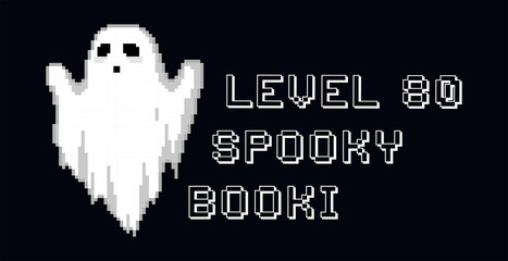 Pixel art Halloween lettering label. Quote with level 80 spooky text. Pixel Ghost making boo. Retro 8 bit gamer with lettering in pixel art style. Sign for banners, stickers, t shirts. Vector. © Takoyaki Shop