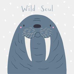 Cute cartoon walrus portrait, quote Wild soul, snow. Hand drawn vector illustration. Winter animal character. Arctic wildlife. Design concept for kids fashion print, poster, baby shower, card.