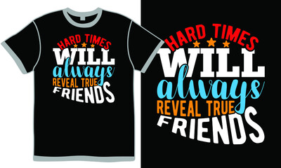 hard times will always reveal true friends, best quotes for friends, successful lifestyle design holiday gift for family, friendship graphic concept vintage design