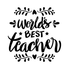 World's best teacher hand lettering. Education quote.