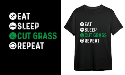 Eat Sleep Cut Grass Repeat, T-shirt Design Idea, Vector Artwork
