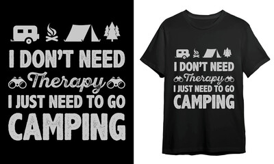 I DON'T NEED THERAPY I JUST NEED TO GO CAMPING, Camping T-shirt Design, T-shirt Design Idea, Vector Artwork