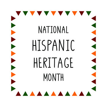 National Hispanic Heritage Month. Handwritten lettering in colorful frame. Isolated on white. Banner, poster, brochure, flyer, greeting card template.