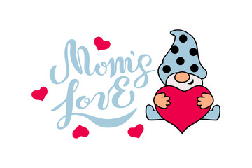 Mom's Love hand drawn lettering and adorable gnome with heart on white background. Vector illustration.