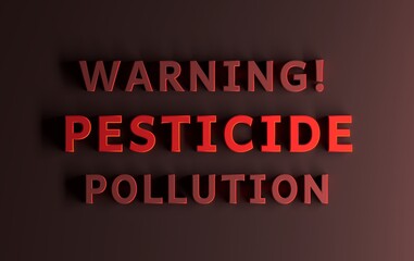 Warning message with red bold words Warning Pesticide pollution on red background