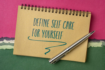 define self care for yourself -  inspirational reminder or advice,  handwriting in a spiral notebook against abstract paper landscape, lifestyle and health concept