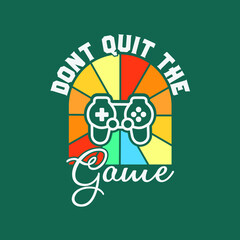 don't quit the game gaming t-shirt design, Gaming t-shirt design, Vintage gaming t-shirt design, Typography gaming t-shirt design, Retro gaming t-shirt design