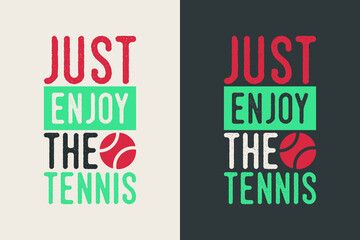 just enjoy the tennis t-shirt design, Tennis t-shirt design, Vintage tennis t-shirt design, Typography tennis t-shirt design, Retro tennis t-shirt design