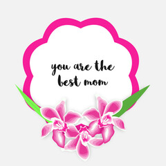 you are the best mom text with flower vector illustration