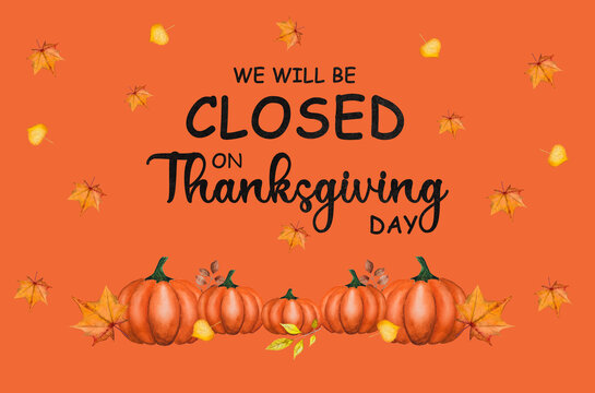 We will be closed on Thanksgiving Day. Close-up, view from above, no people. Congratulations for loved ones, relatives, friends and colleagues. Holidays concept