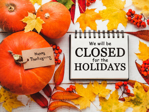 We will be closed on the Holidays. Close-up, view from above, no people. Congratulations for loved ones, relatives, friends and colleagues. Holiday concept