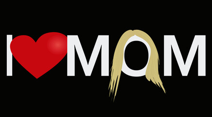 I love mom. vector illustration